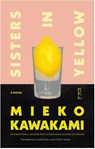 Sisters in Yellow - Mieko Kawakami - 9781524712983