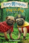 Puppy Pirates #6: Pug vs. Pug - Erin Soderberg ; Erin Soderberg Downing - 9781524714123