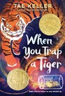 When You Trap a Tiger - Tae Keller - 9781524715731