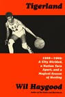 Tigerland: 1968-1969: A City Divided, a Nation Torn Apart, and a Magical Season of Healing - Wil Haygood - 9781524731861