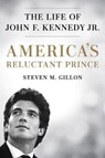 America's Reluctant Prince - Steven M Gillon - 9781524742386