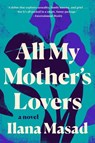 All My Mother's Lovers - Ilana Masad - 9781524745998
