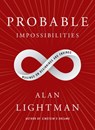 Probable Impossibilities - Alan Lightman - 9781524749026