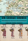ON SAVAGE SHORES - Caroline Dodds Pennock - 9781524749262