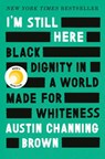 I'm Still Here: Reese's Book Club - Austin Channing Brown - 9781524760861