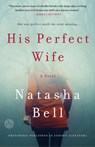 His Perfect Wife - Natasha Bell - 9781524761080