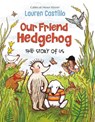 Our Friend Hedgehog: The Story of Us - CASTILLO,  Lauren - 9781524766726