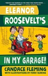 Eleanor Roosevelt's in My Garage! - FLEMING,  Candace - 9781524767877
