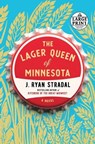 The Lager Queen of Minnesota - J. Ryan Stradal - 9781524778422