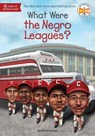 What Were the Negro Leagues? - Varian Johnson ; Who HQ - 9781524789985