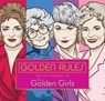 Golden Rules: Wit and Wisdom of the Golden Girls - Francesco Sedita - 9781524792114