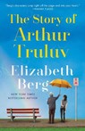 The Story of Arthur Truluv - Elizabeth Berg - 9781524798710
