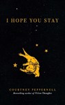 I Hope You Stay - Courtney Peppernell - 9781524851972