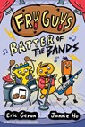 Fry Guys: Batter of the Bands - Eric Geron - 9781524879440