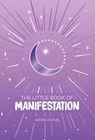 Carvel, A: Little Book of Manifestation - Astrid Carvel - 9781524880231