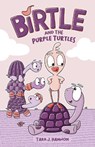 Birtle and the Purple Turtles - Tara J. Hannon - 9781524880668