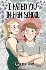 I Hated You in High School - Kathleen Gros - 9781524889531