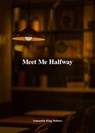 Meet Me Halfway - Samantha King Holmes - 9781524890056