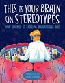 This Is Your Brain on Stereotypes - Tanya Lloyd Kyi - 9781525300165