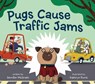 Pugs Cause Traffic Jams - MCGRATH,  Jennifer - 9781525303401