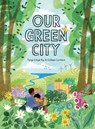 Our Green City - Tanya Lloyd Kyi - 9781525304385