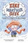 Zeke the Weather Geek: There's a Lizard in My Blizzard! - Joan Axelrod-Contrada ; Ann Malaspina - 9781525304439