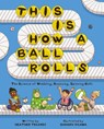 This Is How a Ball Rolls - Heather Tekavec - 9781525309687
