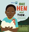 One Hen and Then: The Story of a Small Loan and a Big Dream - Katie Smith Milway - 9781525311260