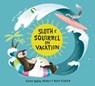 Sloth and Squirrel on Vacation - Cathy Ballou Mealey - 9781525312564