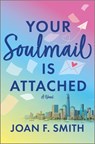 Your Soulmail Is Attached - Joan F. Smith - 9781525800085