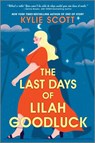 The Last Days of Lilah Goodluck - Kylie Scott - 9781525804809
