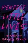 Perfect Little Lives - Amber And Danielle Brown - 9781525805059