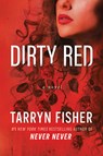 Dirty Red: A Beautifully Twisted Second Chance Romance - Tarryn Fisher - 9781525830389