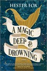 A Magic Deep and Drowning - Hester Fox - 9781525831652