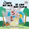 I Love My Dad (English Portuguese Bilingual Book for Kids - Brazilian) - Shelley Admont ; Kidkiddos Books - 9781525904172