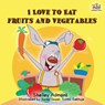I Love to Eat Fruits and Vegetables - Admont Shelley Admont ; Books KidKiddos Books - 9781525911637
