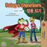 Being a Superhero (English Korean Bilingual Book) - Liz Shmuilov ; Kidkiddos Books - 9781525915291