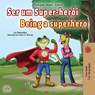 Being a Superhero (Portuguese English Bilingual Children's Book -Brazilian) - Liz Shmuilov ; Kidkiddos Books - 9781525929021