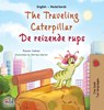 The Traveling Caterpillar (English Dutch Bilingual Children's Book) - Rayne Coshav ;  Kidkiddos Books - 9781525969737