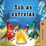 Under the Stars (Portuguese Brazilian Children's Book) - Sam Sagolski ; Kidkiddos Books - 9781525979385