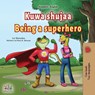 Being a Superhero (Swahili English Bilingual Children's Book) - Liz Shmuilov ; Kidkiddos Books - 9781525980152