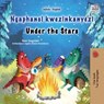 Ngaphansi kwezinkanyezi Under the Stars - Sam Sagolski ; KidKiddos Books - 9781525997785