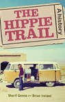 The Hippie Trail - Sharif (Professor of Modern and Contemporary History) Gemie ; Brian Ireland - 9781526114624