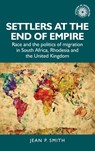 Settlers at the End of Empire - Jean Smith - 9781526145482