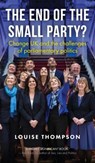 The End of the Small Party? - Louise Thompson - 9781526145581