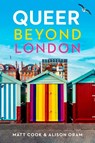 Queer Beyond London - Matt Cook ; Alison Oram - 9781526145864