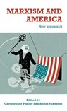 Marxism and America - Christopher Phelps ; Robin Vandome - 9781526149763