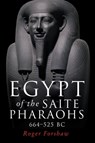 Egypt of the Saite Pharaohs, 664–525 Bc - Roger Forshaw - 9781526155788