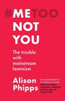 Me, Not You - Alison Phipps - 9781526155801