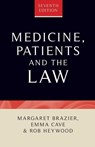 Medicine, Patients and the Law - Emma Cave ; Margaret Brazier ; Rob Heywood - 9781526157171